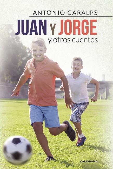 JUAN Y JORGE Y OTROS CUENTOS | 9788417382438 | CARALPS, ANTONIO