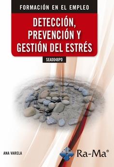 SEAD048PO DETECCIÓN, PREVENCIÓN Y GESTIÓN DEL ESTRÉS | 9788499649276 | VARELA ECHEVARRIA, ANA