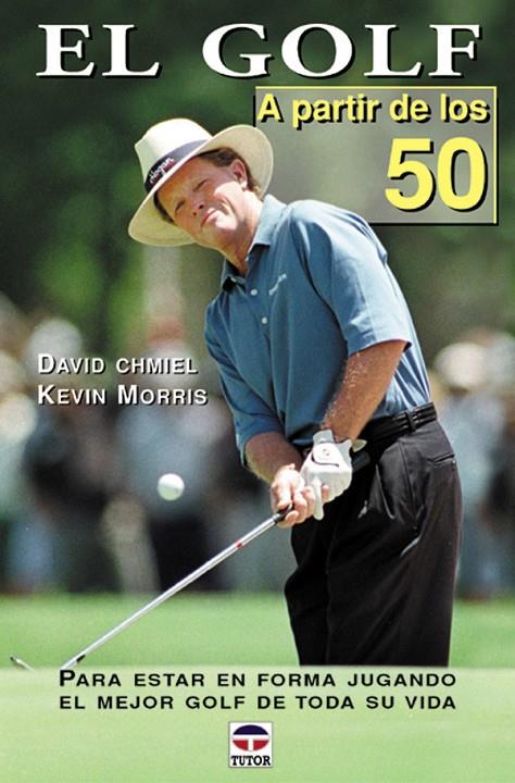 GOLF A PARTIR DE LOS 50 | 9788479023812 | CHMIEL, DAVID / MORRIS, KEVIN