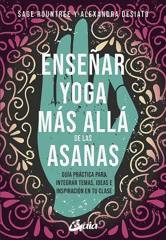 ENSEÑAR YOGA MÁS ALLÁ DE LAS ASANAS | 9788484459361 | ROUNTREE, SAGER / DESIATO, ALEXANDRA