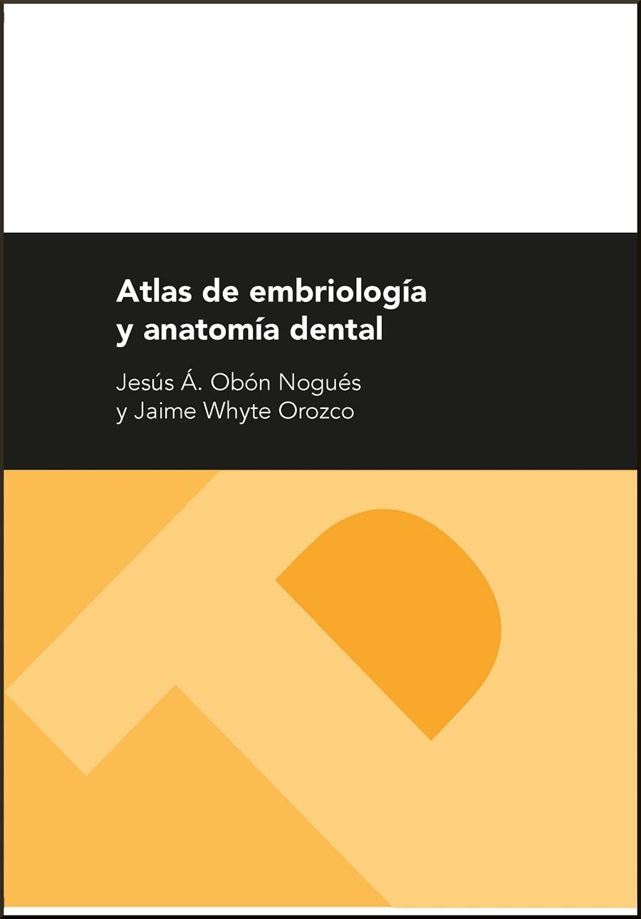 ATLAS DE EMBRIOLOGÍA Y ANATOMÍA DENTAL | 9788416515646