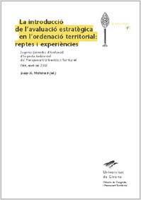 INTRODUCCIÓ A L'AVALUACIÓ AMBIENTAL ESTRATÈGICA EN L'ORDENACIÓ TERRITORIAL: REPTES I EXPERIÈNCIES, LA | 9788484581840 | MALLARACH, JOSEP M.