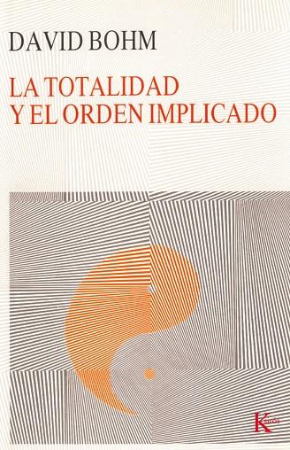 TOTALIDAD Y EL ORDEN IMPLICADO, LA | 9788472451780 | BOHM, DAVID