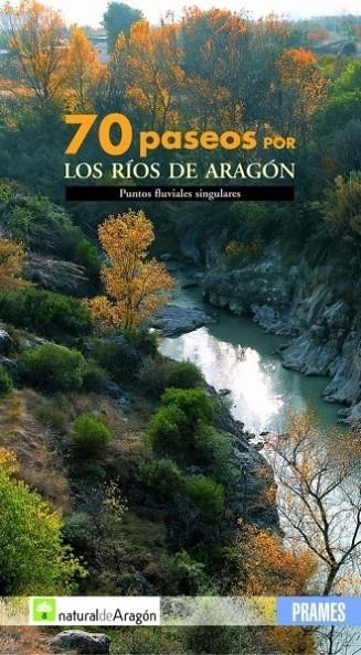 70 PASEOS POR LOS RIOS DE ARAGÓN | 9788483211786