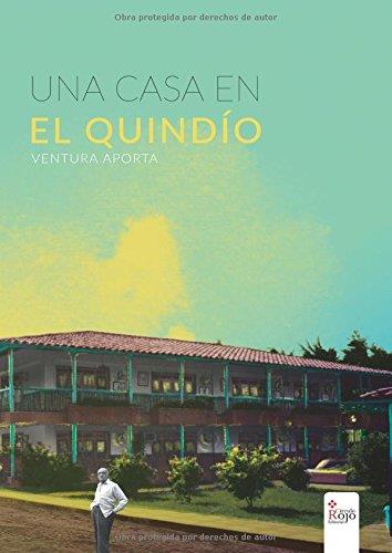 CASA EN EL QUINDÍO, UNA | 9788491406563 | APORTA BARRIOS, JOSÉ VENTURA