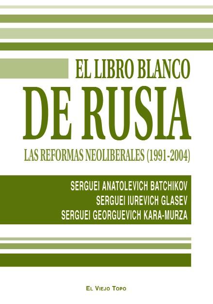 LIBRO BLANCO DE RUSIA, EL | 9788496831148 | BATCHIKOV, SERGUEI / GLASEV, SERGUEI / KARA-MURZA, SERGUEI