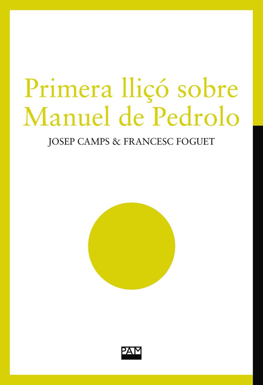 PRIMERA LLIÇÓ SOBRE MANUEL DE PEDROLO | 9788491913795 | CAMPS I ARBÓS, JOSEP / FOGUET I BOREU, FRANCESC