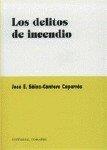 DELITOS DE INCENDIO, LOS | 9788484440109 | SAINZ-CANTERO CAPARROS, JOSE E.