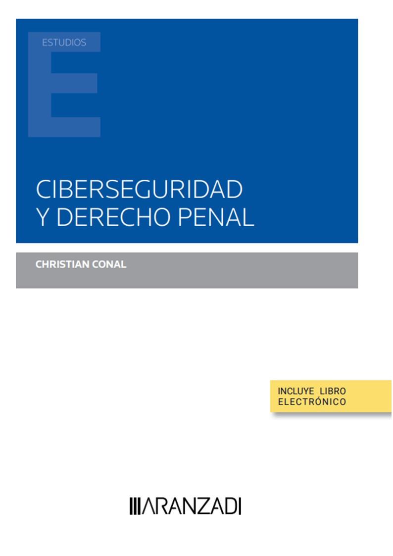 CIBERSEGURIDAD Y DERECHO PENAL (PAPEL + E-BOOK) | 9788411637664 | CONAL, CHRISTIAN