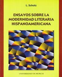 ENSAYOS SOBRE LA MODERNIDAD LITERARIA HISPANOAMERICANA | 9788483711682 | SCHOLZ, LASZLO