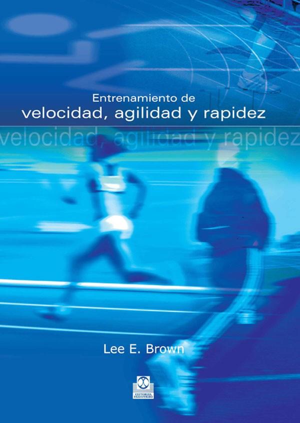 ENTRENAMIENTO DE VELOCIDAD, AGILIDAD Y RAPIDEZ | 9788480199650 | BROWN, LEE E.