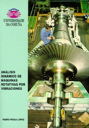 ANÁLISIS DINÁMICO DE MÁQUINAS ROTATIVAS POR VIBRACIONES | 9788489694569 | FRAGA LÓPEZ, PEDRO