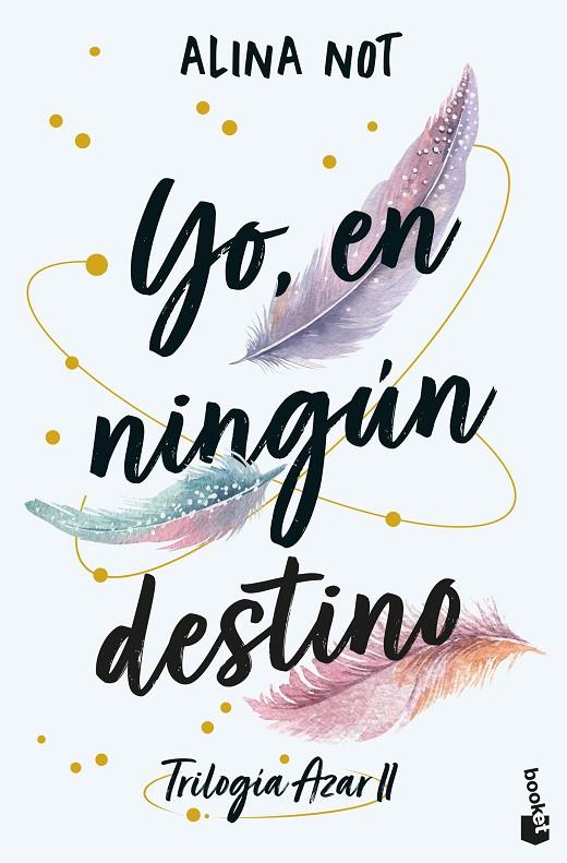 YO, EN NINGÚN DESTINO (TRILOGÍA AZAR 2) | 9788408316923 | NOT, ALINA