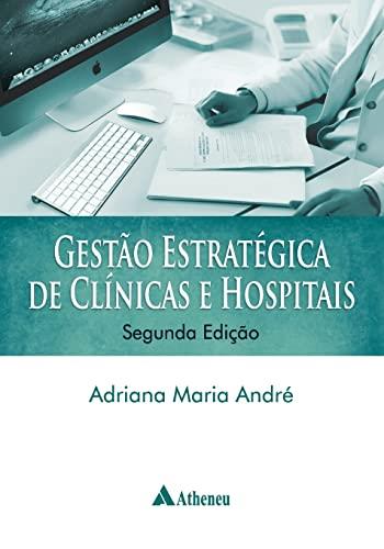GESTAO ESTRATEGICA DE CLINICAS E HOSPITAIS | 9788538805953 | ANDRE, ADRIANA MARIA