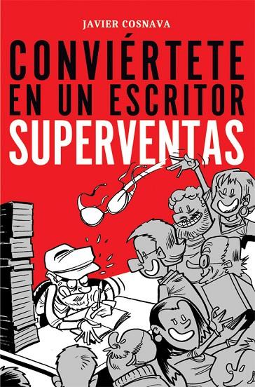 CONVIERTETE EN UN ESCRITOR SUPERVENTAS | 9788416961122 | COSNAVA, JAVIER