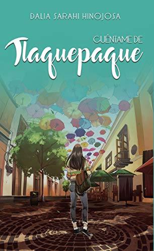 CUÉNTAME DE TLAQUEPAQUE | 9788417848705 | SARAHI HINOJOSA, DALIA