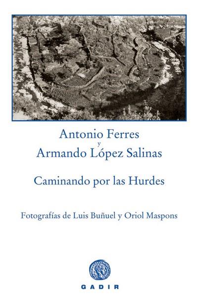 CAMINANDO POR LAS HURDES | 9788493474812 | FERRES, ANTONIO / LOPEZ SALINAS, ARMANDO