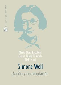 SIMONE WEIL. ACCIÓN Y CONTEMPLACIÓN | 9788433021199 | LUCCHETTI, Mª CLARA / DI NICOLA, GIULIA