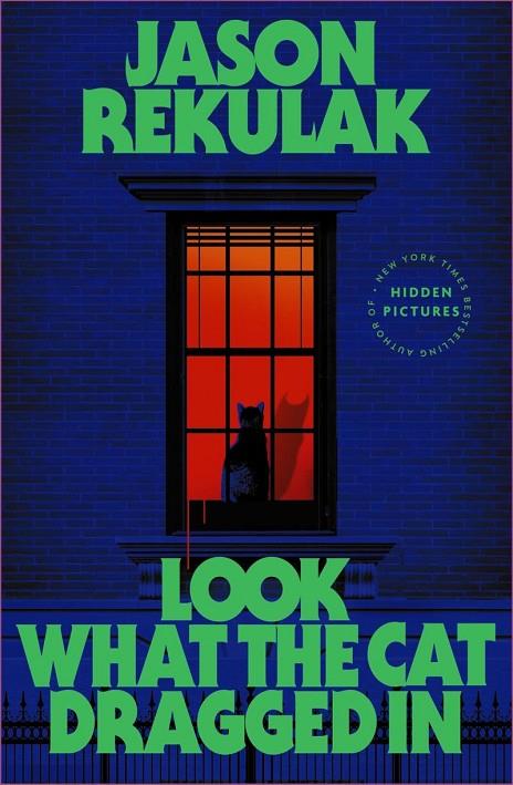 LOOK WHAT THE CAT DRAGGED IN | 9781408737286 | REKULAK, JASON