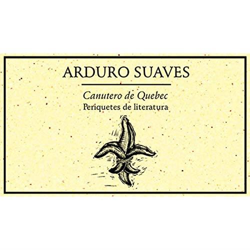 CANUTERO DE QUEBEC. PERIQUETES DE LITERATURA 2003 | 9789685473446 | SUAVES, ARDURO
