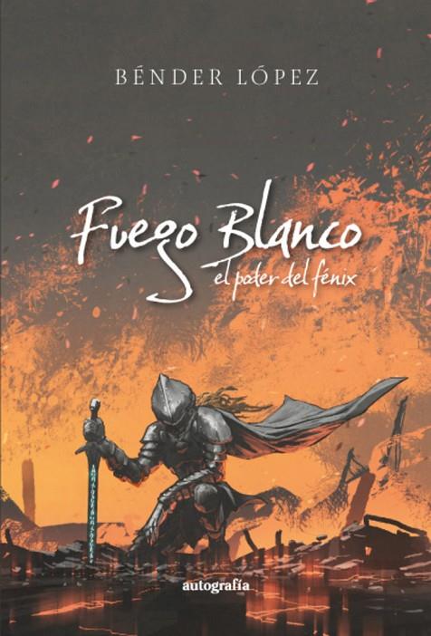 FUEGO BLANCO | 9788419445353 | LÓPEZ, BÉNDER