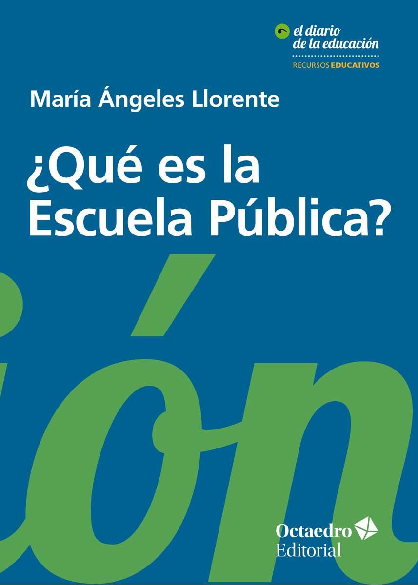 QUE ES LA ESCUELA PUBLICA? | 9788499219196 | LLORENTE, MARIA ANGELES