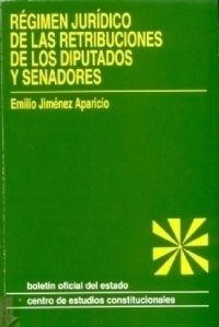 RÉGIMEN JURÍDICO DE LAS RETRIBUCIONES DE LOS DIPUTADOS Y SENADORES | 9788434006690 | JIMENEZ, EMILIO