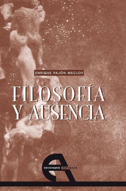 FILOSOFIA Y AUSENCIA | 9788492531233 | PAJÓN MECLOY, ENRIQUE