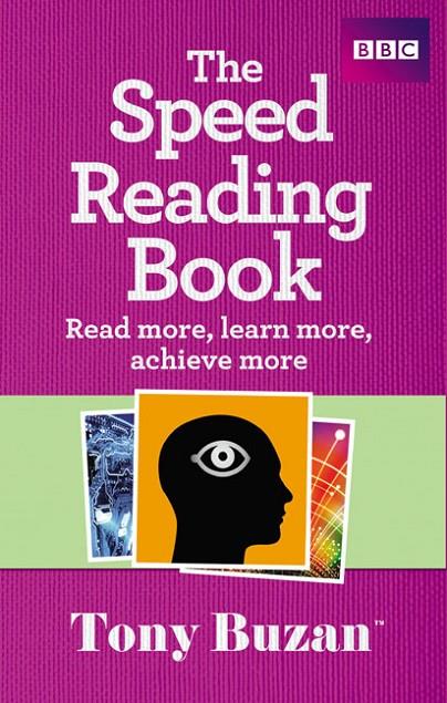 SPEED READING BOOK, THE : READ MORE, LEARN MORE, ACHIEVE MORE | 9781406644296 | BUZAN, TONY