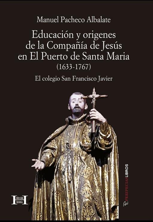 EDUCACIÓN Y ORIGENES DE LA COMPAÑÍA DE JESÚS EN EL PUERTO DE SANTA MARÍA (1633-1767) | 9788412723496 | PACHECO ALBALATE, MANUEL