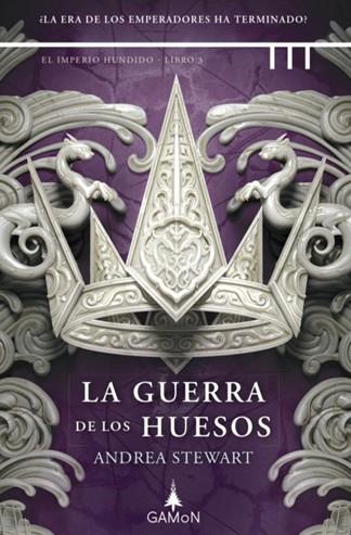 IMPERIO HUNDIDO 03, EL. LA GUERRA DE LOS HUESOS | 9788419767486 | STEWART, ANDREA
