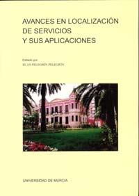 AVANCES EN LOCALIZACION DE SERVICIOS Y SUS APLICACIONES | 9788483715079 | PELEGRIN PELEGRIN, BLAS