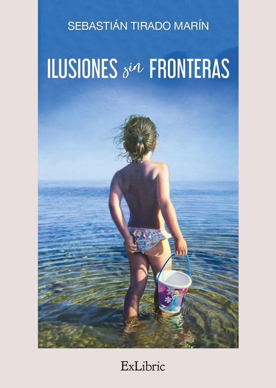 ILUSIONES SIN FRONTERAS | 9788419269355 | TIRADO MARÍN, SEBASTIÁN