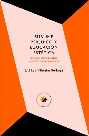 SUBLIME PSÍQUICO Y EDUCACIÓN ESTÉTICA | 9789561430754 | VILLACAÑAS BERLANGA, JOSÉ LUIS