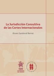 JURISDICCIÓN CONSULTIVA DE LAS CORTES INTERNACIONALES, LA | 9788413132181 | SANDOVAL BERNAL, ÁLVARO