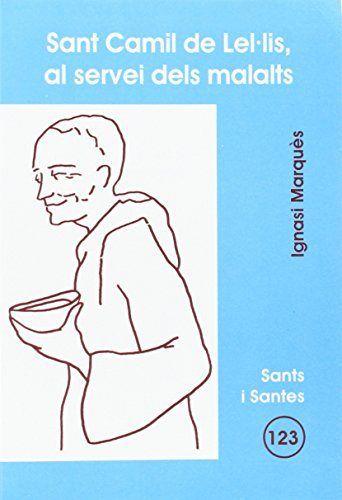 SANT CAMIL DE LEL·LIS, AL SERVEI DELS MALALTS | 9788498051568 | RODRÍGUEZ M, IGNACIO