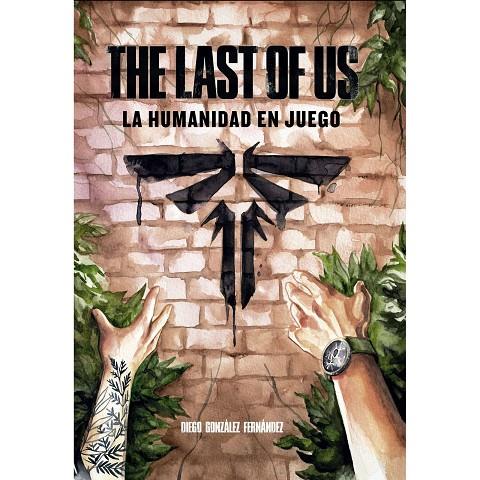 LAST OF US, THE : LA HUMANIDAD EN JUEGO | 9788419740557 | GONZALEZ, DIEGO