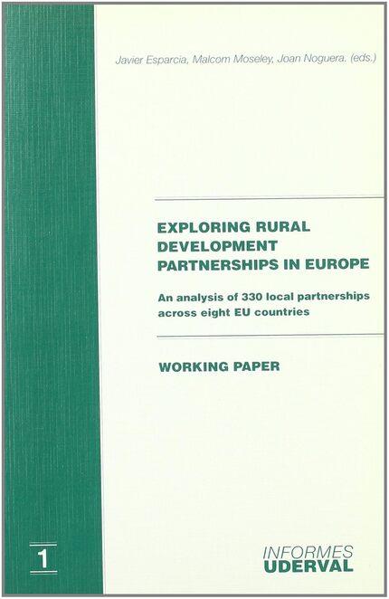 EXPLORING RURAL DEVELOPMENT PARTNERSHIPS IN EUROPE. AN ANALYSIS OF 330 LOCAL PARTNERSHIPS ACROSS EIGHT EU COUNTRIES | 9788437044453 | VARIOS AUTORES