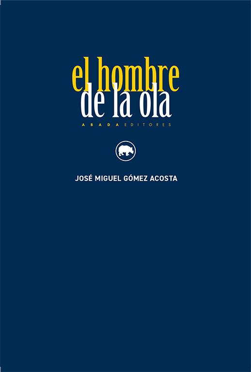 HOMBRE DE LA OLA, EL | 9791387521431 | GÓMEZ ACOSTA, JOSÉ MIGUEL