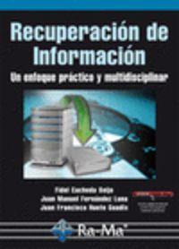 RECUPERACION DE INFORMACION : ENFOQUE PRACTICO Y MULTIDISCO | 9788499641126 | CACHEDA SEIJO, F. / FERNANDEZ, J. M. / HUETE, J.