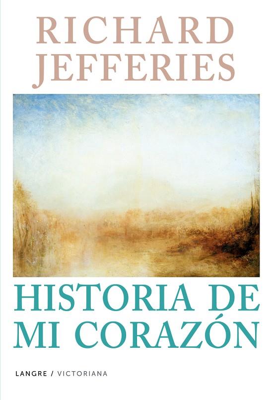 RICHARD JEFFERIES. HISTORIA DE MI CORAZÓN | 9788494481093 | JEFFERIES, RICHARD