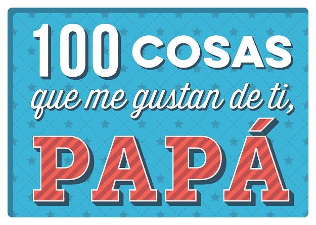 100 COSAS QUE ME GUSTAN DE TI, PAPÁ | 9788893678551 | VARIOS AUTORES