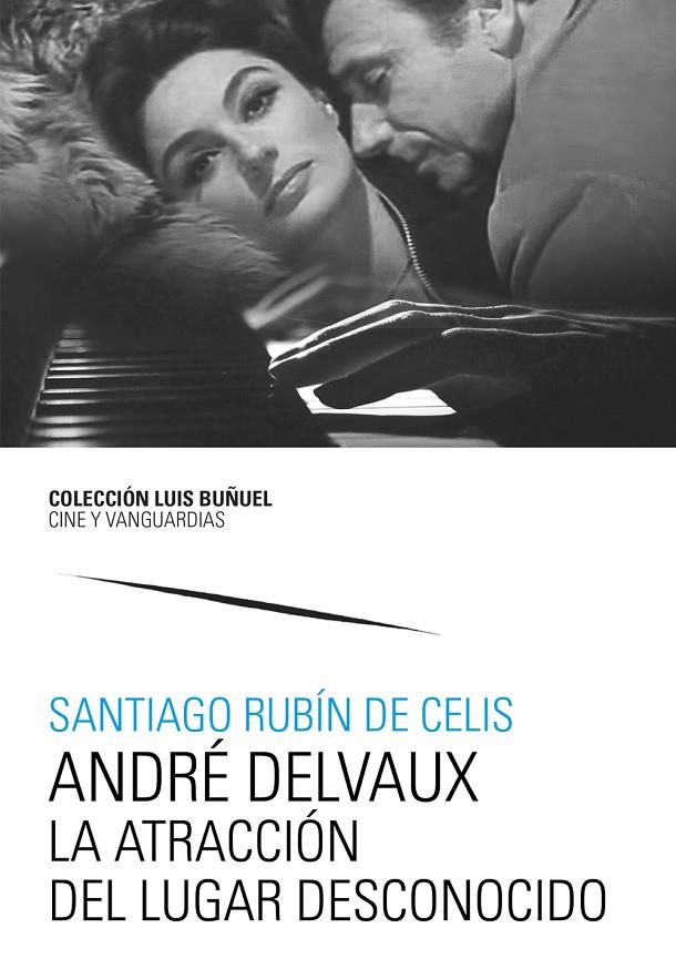 ANDRÉ DELVAUX. LA ATRACCIÓN DEL LUGAR DESCONOCIDO | 9788413407869 | RUBÍN DE CELIS, SANTIAGO