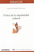 CRITICA DE LA SINGULARIDAD CULTURAL | 9788476586662 | GONZALEZ ECHEVARRIA, AURO