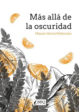 MÁS ALLÁ DE LA OSCURIDAD | 9788419440754 | GARCÍA MALDONADO, MIQUELO