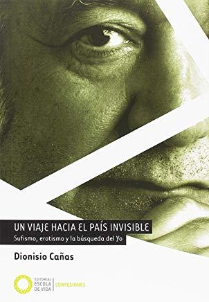 VIAJE HACIA EL PAÍS INVISIBLE, UN | 9788494539640 | CAÑAS, DIONISIO