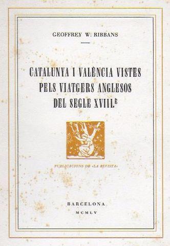CATALUNYA I VALÈNCIA VISTA PELS VIATGERS ANGLESOS DEL SEGLE XVIIIÈ | 9788488294142 | RIBBANS, GEOFFREY