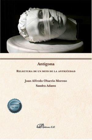 ANTÍGONA. RELECTURA DE UN MITO DE LA ANTIGÜEDAD | 9788411222433 | OBARRIO MORENO, JUAN ALFREDO / ADAMS, SAND