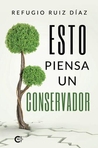 ESTO PIENSA UN CONSERVADOR | 9788419906571 | RUIZ DÍAZ, REFUGIO