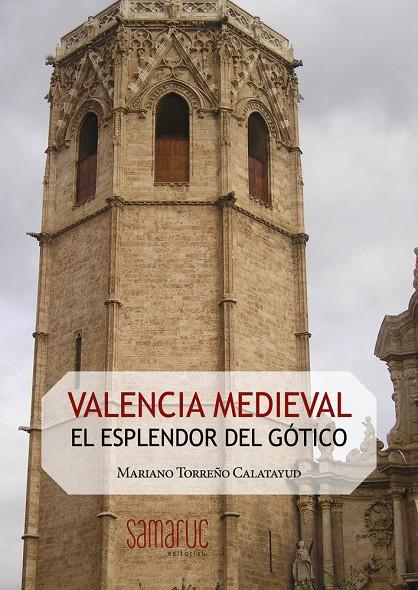 VALENCIA MEDIEVAL : EL ESPLENDOR DEL GÓTICO | 9788410229358 | TORREÑO, MARIANO